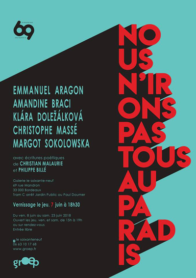 invitation exposition collective Nous n'irons pas tous au paradis, grŒp - Galerie le 69, Bordeaux, juin 2018