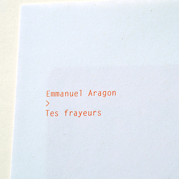 Tes frayeurs, couverture, édition, Cellule de Micro-Edition, ENSA MONTPELLIER, Emmanuel Aragon, 2022